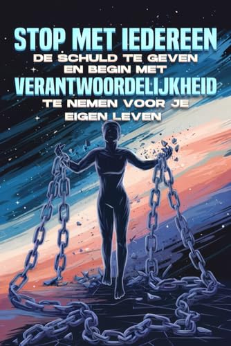 Stop met iedereen de schuld te geven en begin met verantwoordelijkheid te nemen voor je eigen leven Stop met iedereen de schuld te geven en begin met verantwoordelijkheid te nemen voor je eigen leven von Independently published