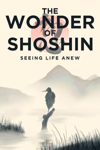 The Wonder of Shoshin: Seeing Life Anew (Japanese Success Principles) von Independently published