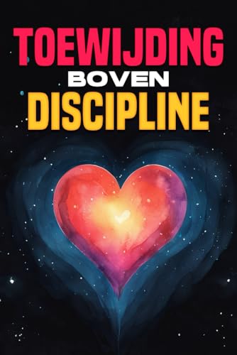 Toewijding boven discipline Toewijding boven discipline von Independently published