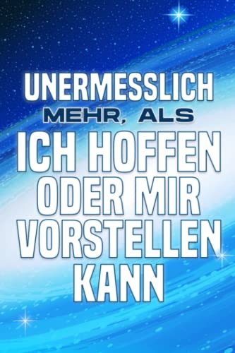 UNERMESSLICH MEHR, ALS ICH HOFFEN ODER MIR VORSTELLEN KANN: Spirituelle Anziehungskraft #11 UNERMESSLICH MEHR, ALS ICH HOFFEN ODER MIR VORSTELLEN KANN: Spirituelle Anziehungskraft #11 von Independently published