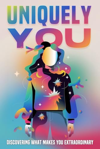 Uniquely You: Discovering What Makes You Extraordinary Uniquely You: Discovering What Makes You Extraordinary von Independently published