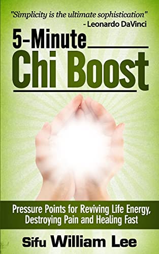 5-Minute Chi Boost - Five Pressure Points for Reviving Life Energy and Healing Fast (Chi Powers for Modern Age, Band 1) von CREATESPACE