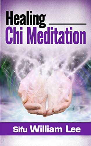 Healing Chi Meditation (Chi Powers for Modern Age, Band 4) von CREATESPACE