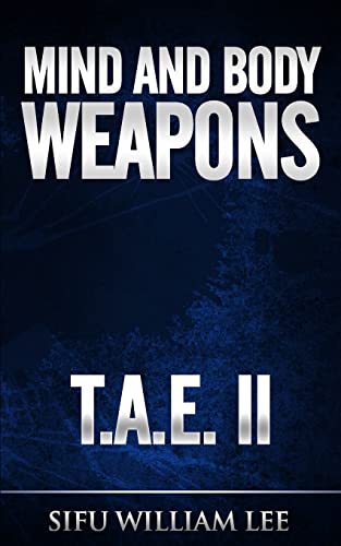 Mind & Body Weapons - Total Attack Elimination Part II. (T.A.E., Band 2) von CREATESPACE