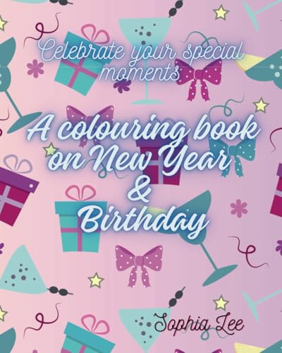 Celebrate your Special Moments: A Colouring Book on New Year & Birthday: Perfect for kids and adults, Simple and big designs with best wishes on each page von Independently published