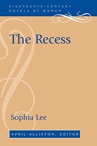 The Recess: A Tale of Other Times (Eighteenth-Century Novels by Women)
