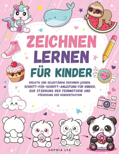 Zeichnen lernen für Kinder – Kreativ und selbständig zeichnen lernen, Schritt-für-Schritt-Anleitung für Kinder, zur Stärkung der Feinmotorik und Förderung der Konzentration von LernLux Verlag