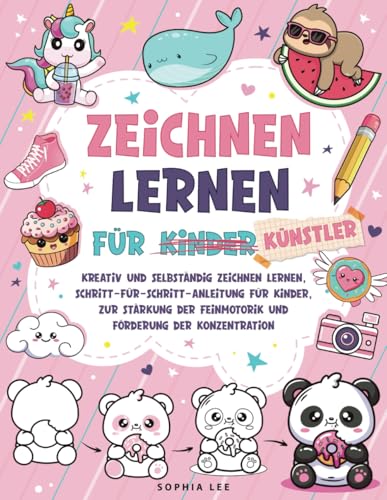 Zeichnen lernen für Kinder – Kreativ und selbständig zeichnen lernen, Schritt-für-Schritt-Anleitung für Kinder, zur Stärkung der Feinmotorik und Förderung der Konzentration