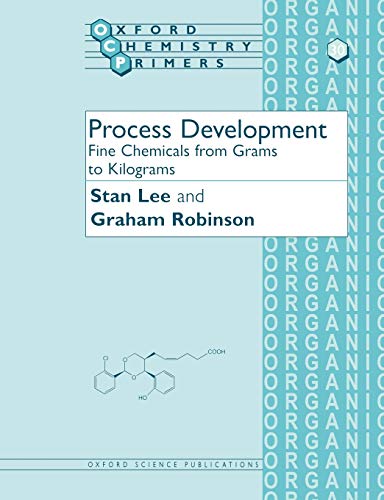 Process Development: Fine Chemicals from Grams to Kilograms (Oxford Chemistry Primers)