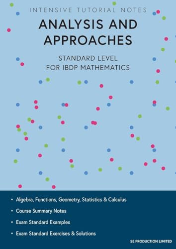 Intensive Tutorial Notes - Analysis and Approaches Standard Level for IBDP Mathematics von SE Production Limited