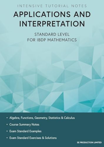Intensive Tutorial Notes - Applications and Interpretation Standard Level for IBDP Mathematics von SE Production Limited