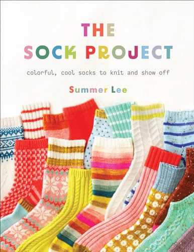 The Sock Project: Colorful, Cool Socks to Knit and Show Off von Abrams Books
