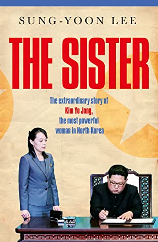 The Sister: The extraordinary story of Kim Yo Jong, the most powerful woman in North Korea von MACMILLAN
