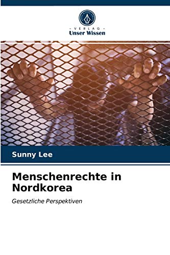 Menschenrechte in Nordkorea: Gesetzliche Perspektiven