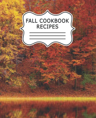 Fall Cookbook Recipes Notebook: Autumn colors trees design Recipe Notebook, 7.5x9.25, 110 pages, Book For family and favorite recipes and memories Thanksgiving Fall Autumn