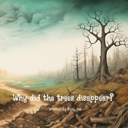 Why did the trees disappear?