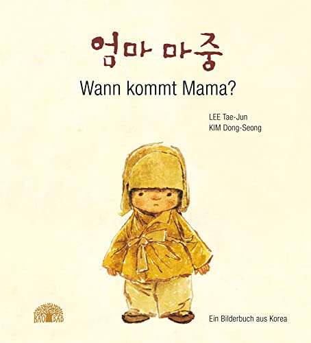 Wann kommt Mama?: Ein Bilderbuch aus Korea. Zweisprachig Deutsch – Koreanisch von Baobab Books