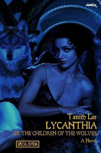 LYCANTHIA OR THE CHILDREN OF THE WOLVES: Illustrated Special Edition
