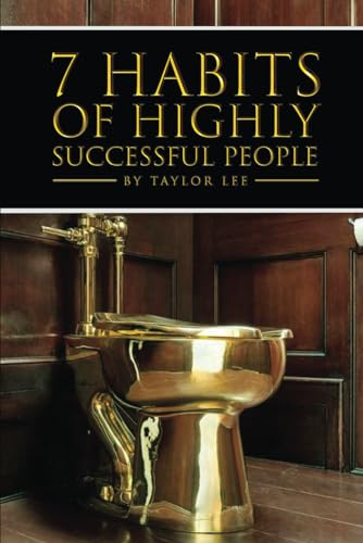 7 Habits of Highly Successful People (Satires by Taylor Lee)