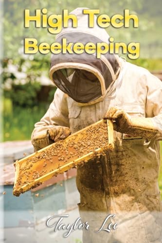 High-Tech Beekeeping von Harped Books