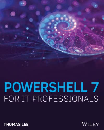 PowerShell 7 for IT Professionals: A Guide to Using PowerShell 7 to Manage Windows Systems von Wiley