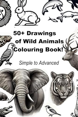 50+ Drawings of Wild Animals Colouring Book - Simple to Advanced drawings von Independently published