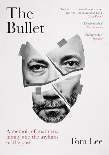 The Bullet: A Memoir of Madness, Family and the Asylums of the Past von Granta Books