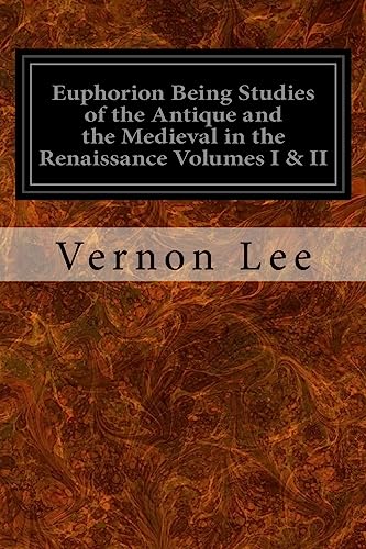 Euphorion Being Studies of the Antique and the Medieval in the Renaissance Volumes I & II von CREATESPACE