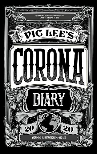 Vic Lee's Corona Diary: A personal illustrated journal of the COVID-19 pandemic of 2020 von Frances Lincoln