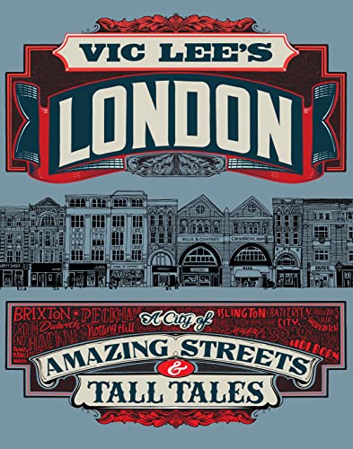 Vic Lee's London: A City of Amazing Streets and Tall Tales von Frances Lincoln
