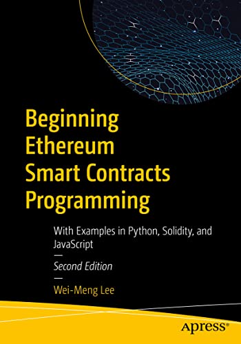 Beginning Ethereum Smart Contracts Programming: With Examples in Python, Solidity, and JavaScript von Apress