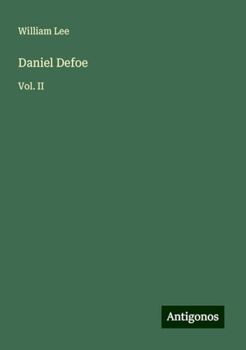 Daniel Defoe: Vol. II von Antigonos Verlag