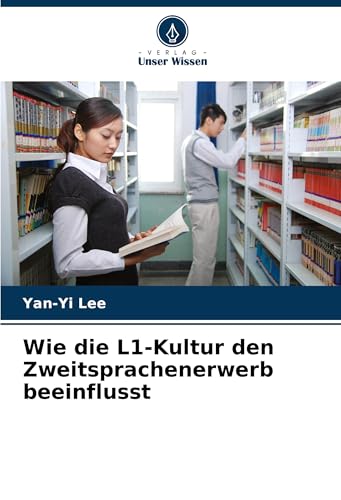 Wie die L1-Kultur den Zweitsprachenerwerb beeinflusst von Verlag Unser Wissen