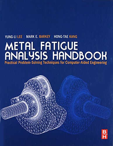 Metal Fatigue Analysis Handbook: Practical Problem-solving Techniques for Computer-aided Engineering von Butterworth-Heinemann