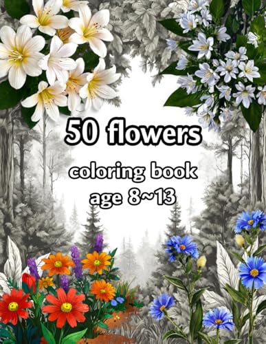 50 flowers coloring book: Awesome 50 Flowers Coloring Book Kids 8-13