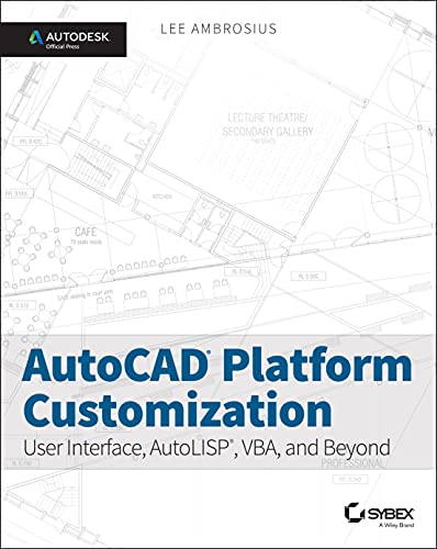 AutoCAD Platform Customization: User Interface, AutoLISP, VBA, and Beyond von Sybex