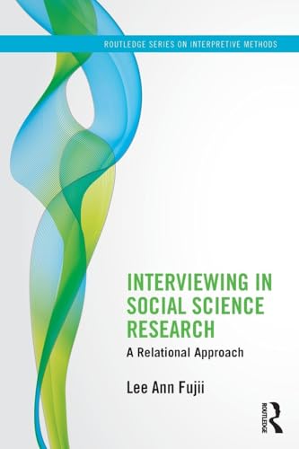 Interviewing in Social Science Research: A Relational Approach (Routledge Series on Interpretive Methods) von Routledge