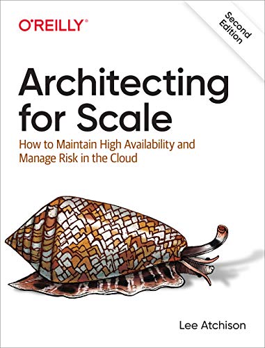 Architecting for Scale: How to Maintain High Availability and Manage Risk in the Cloud von O'Reilly UK Ltd.