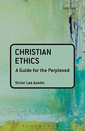 Christian Ethics: A Guide for the Perplexed (Guides for the Perplexed) von T&T Clark