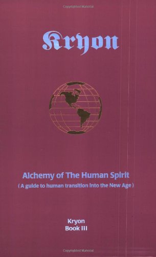 Alchemy of the Human Spirit: A Guide to Human Transition into the New Age (Kryon Book 3) von Kryon Writings