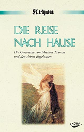 Die Reise nach Hause: Eine Kryon-Parabel. Die Geschichte von Michael Thomas und den sieben Engelwesen Die Reise nach Hause: Eine Kryon-Parabel. Die Geschichte von Michael Thomas und den sieben Engelwesen