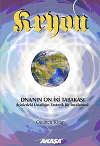 Dna'nin On Iki Tabakasi Kryon: (İçinizdeki Üstatlığın Ezoterik Bir İncelemesi) von Akaşa Yayınları