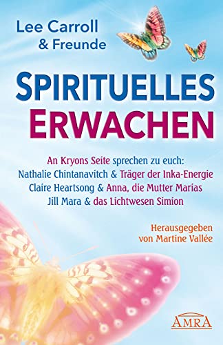 Spirituelles Erwachen. Botschaften von Kryon, Simion und Anna, der Mutter Marias