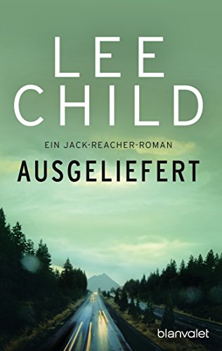 Ausgeliefert: Ein Jack-Reacher-Roman (Die-Jack-Reacher-Romane, Band 2) von Blanvalet