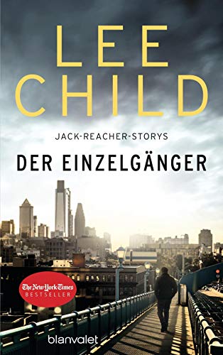 Der Einzelgänger: 12 Jack-Reacher-Storys - erstmals auf Deutsch Der Einzelgänger: 12 Jack-Reacher-Storys - erstmals auf Deutsch