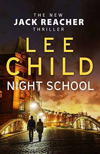 Night School: (Jack Reacher 21): The New Jack Reacher Thriller