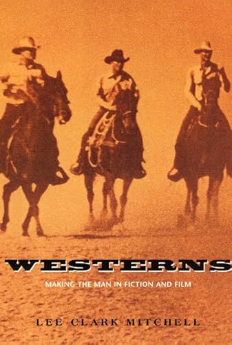 Westerns – Making the Man in Fiction & Film (Paper): Making the Man in Fiction and Film von University of Chicago Press