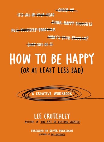 How to Be Happy (Or at Least Less Sad): A Creative Workbook von TarcherPerigee