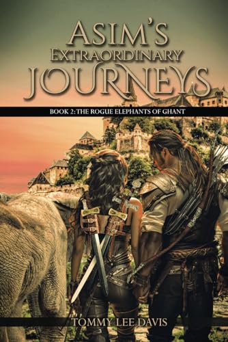 Asim’s Extraordinary Journeys: Book 2. The Rogue Elephants of Ghant von Self Publishers