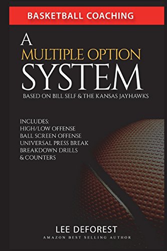 Basketball Coaching: A Multiple Option System Based on Bill Self and the Kansas Jayhawks: Includes high/low, ball screen, press break, breakdown drills and counters von Independently Published